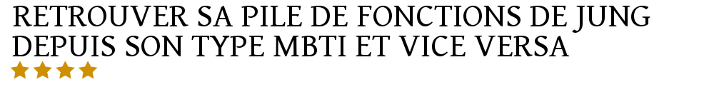 Retrouver sa pile de fonctions de Jung depuis son type MBTI